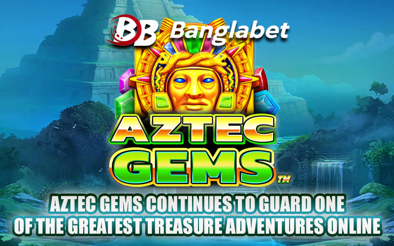Aztec Gems Continues to Guard One of the Greatest Treasure Adventures Online Aztec Gems Continues to Guard One of the Greatest Treasure Adventures Online