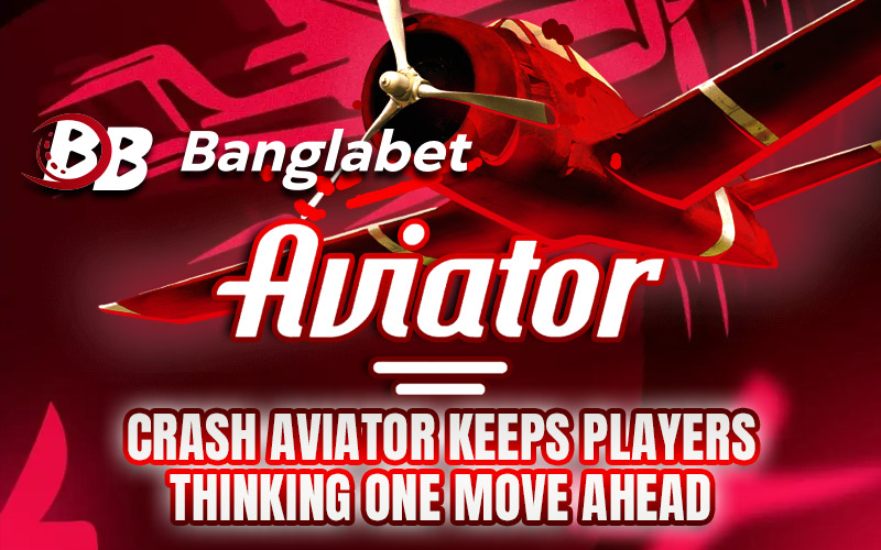 Crash Aviator Keeps Players Thinking One Move Ahead