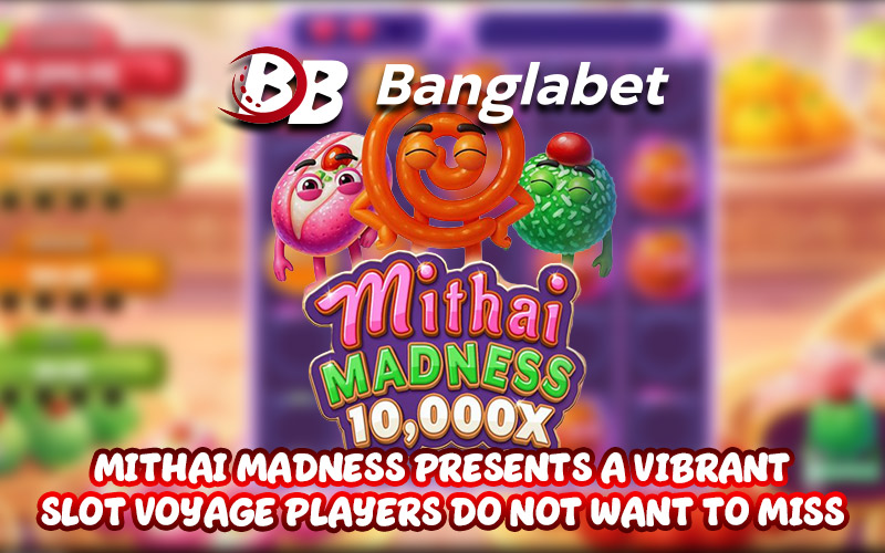 Mithai Madness Presents a Vibrant Slot Voyage Players Do Not Want To Miss