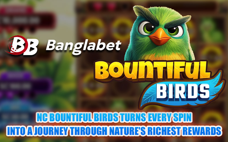 NC Bountiful Birds Turns Every Spin into a Journey Through Nature’s Richest Rewards